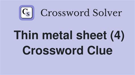 metal sheet crossword clue|thin sheet of metal crossword.